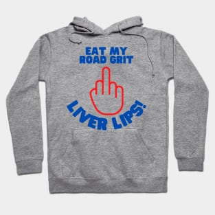 Eat My Road Grit Liver Lips! - Funny Clark Griswold Quote Hoodie